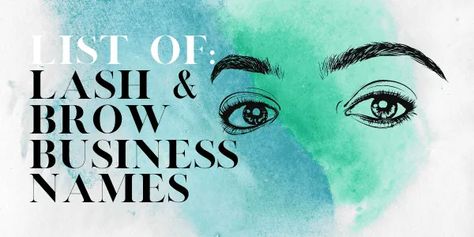 Lash And Brow Business Names: 111+ Best Ideas That Pop! Brow Studio Name Ideas, Permanent Makeup Business Names, Lash Artist Name Ideas, Lash And Brow Business Names Ideas, Brow Names Ideas, Eyebrow Business Names, Pmu Business Names, Brow Business Names, Unique Lash Business Names