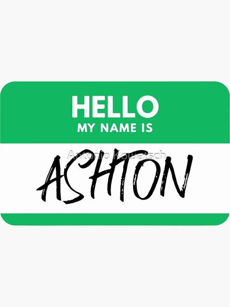 A personalized green name tag Sticker for people named Ashton. Ashton Name, Name Tag Sticker, Green Name, Tag Name, Tag Sticker, Introduce Yourself, Name Label, Social Event, People Names