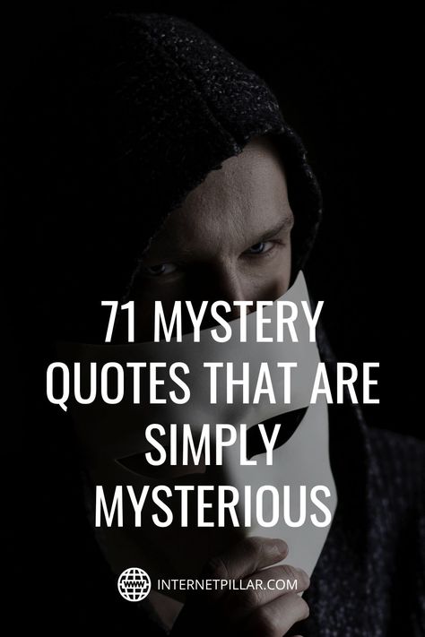 71 Mystery Quotes That Are Simply Mysterious - #quotes #bestquotes #dailyquotes #sayings #captions #famousquotes #deepquotes #powerfulquotes #lifequotes #inspiration #motivation #internetpillar Life Is A Mystery Quotes, Mysterious People Quotes, Mystery Bio For Instagram, Quotes About Being Mysterious, Mysterious Instagram Captions, Mystery Captions, Mysterious Bio For Instagram, Mysterious Captions For Instagram, Mysterious Quotes Deep