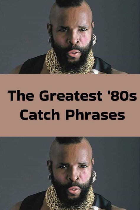 #The #Greatest '80s #Catch #Phrases 80s Sayings, Wendy Fast Food, I Pity The Fool, 80s Pop Culture, Proper English, 80s Pop, Historical Objects, Catch Phrase, Ask For Help