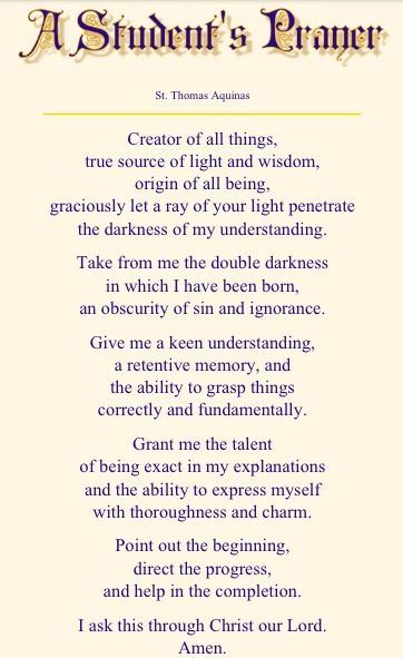 "Three things are necessary for the salvation of man: to know what he ought to believe; to know what he ought to desire; and to know what he ought to do”— St. Thomas Aquinas Prayer For Exams Finals, Prayer For School Student, St Thomas Aquinas Prayer, Students Prayer, Prayer Before Exam, Prayer Before Studying, Thomas Aquinas College, Exam Prayer, Prayer For Students
