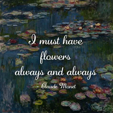 Monet Quote, Claude Monet Quotes, Monet Quotes, Commonplace Journal, Performance Task, Musician Quotes, Earth Quotes, Quotes Stickers, Monet's Garden