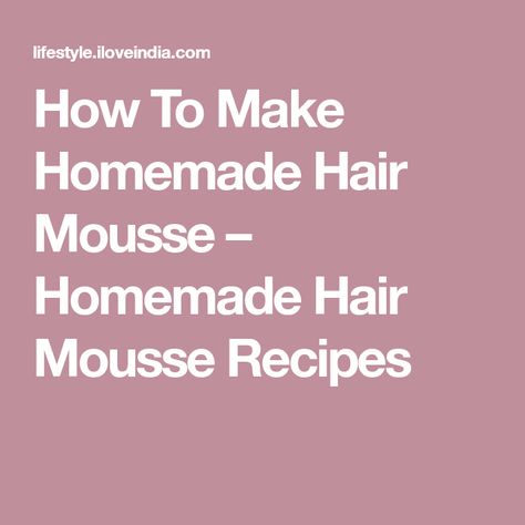 How To Make Homemade Hair Mousse – Homemade Hair Mousse Recipes Diy Hair Mousse, How To Make Mousse, Homemade Hair Gel, Moose Recipes, Handmade Shampoo, Homemade Body Care, Volumizing Mousse, Natural Hair Treatments, Styling Mousse