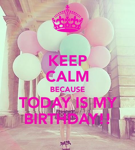 'KEEP CALM BECAUSE TODAY IS MY BIRTHDAY!!' Poster Its My 17th Birthday, Friend Birthday Quotes, Birthday Wallpaper, Birthday Quotes For Best Friend, Today Is My Birthday, Keep Calm Quotes, Birthday Posts, The Keep, Birthday Meme