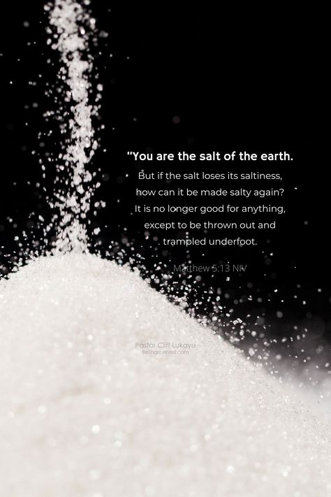 Be The Salt Of The Earth, You Are The Salt Of The Earth, Salt And Light Bible Verse, Matthew 5 13, Salt Of The Earth, Matthew 5, Wednesday Motivation, Salt And Light, Bible Love