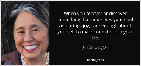 Jean Shinoda Bolen Quotes Marion Woodman, Jean Shinoda Bolen, Soul Evolution, Feminine Archetypes, People Inspiration, Nourish Your Soul, Belly Laughs, Brings Joy, You Are Worthy