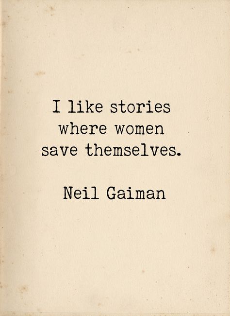 "\"I like stories where women save themselves.\" Neil Gaiman This inspirational quote is by English author Neil Gaiman. It is typed on a vintage typewriter then printed onto textured vintage look archival paper to last and inspire you forever. *Select your print size from the drop-down menu at the right. *Don't see a favourite quote in the shop? Contact me to custom print it for you! *Frame is shown for display example only" Feminist Quote, Literary Art, Vie Motivation, Feminist Quotes, Neil Gaiman, Writing Quotes, Literary Quotes, Poem Quotes, Quotable Quotes