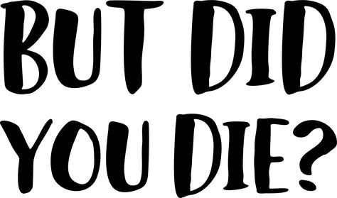 But Did You Die Svg, But Did You Die, Cricut Designs, Svg Free, Svg Free Files, Free Svg, Box Frames, Svg Files For Cricut, Cricut Design