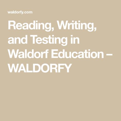 Reading, Writing, and Testing in Waldorf Education – WALDORFY Waldorf Reading, Nature Curriculum, Waldorf Homeschooling, Fourth Grade Writing, Assessment For Learning, Waldorf Homeschool, Student Assessment, Direct Instruction, Waldorf School