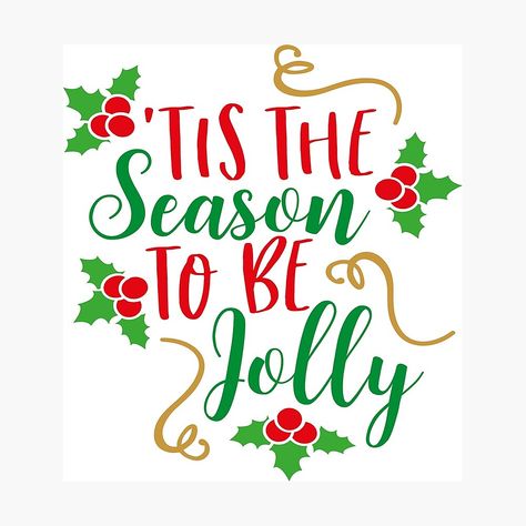 Get my art printed on awesome products. Support me at Redbubble #RBandME: https://www.redbubble.com/i/photographic-print/Tis-the-Season-to-be-Jolly-Christmas-Christmas-Season-to-be-Jolly-Great-Gift-for-Christmas-Cute-Christmas-by-junyrol/59399669.6Q0TX?asc=u Holiday Graphics Design, Have A Holly Jolly Christmas, Holiday Graphics, Png Products, Raster Graphics, Holly Jolly Christmas, Tis The Season To Be Jolly, Jolly Christmas, Free Svg Cut Files