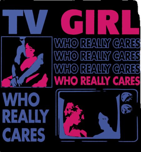 Tv Girl Widget, Things To Print Out For Your Room, Tv Girl Art, Tv Girl Aesthetic, Tv Girl Who Really Cares, Tv Girl Poster, Welcome Png, Tv Girl Wallpaper, Poster Making Ideas