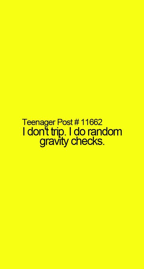 Sry but this doesn't make sense. If there was no gravity u would be floating so Clumsy Quotes, Common Quotes, Teen Posts, Post Quotes, Teenager Quotes, Totally Me, Teenager Posts, Super Funny, Girl Quotes