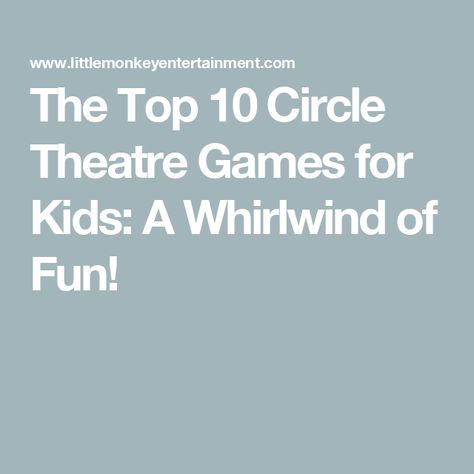 The Top 10 Circle Theatre Games for Kids: A Whirlwind of Fun! Musical Theatre Games, Theater Games For Middle School, Drama Class Activities, Improv Games For Kids, Drama Games For Kids, Improv Games, Theater Games, Drama For Kids, Theatre Games