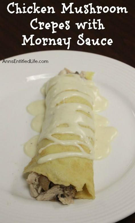 Chicken And Cheese Crepes, Mornay Sauce Recipe, Mushroom Crepes, Dinner Crepes, Crepe Recipe Savory, Mushroom Crepe, Chicken Crepes, Flour Chicken, Mushroom Filling