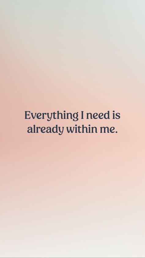 Everything I need is already within me.    From the I am app: https://iamaffirmations.app/download All I Need Is Within Me, Today I Am Excited About Everything, Everything Is Aligning Quotes, I Am All I Need, Everything I Need Is Within Me, I Am So Happy Today, I Am Whole, I Am Everything, I Have Everything I Need