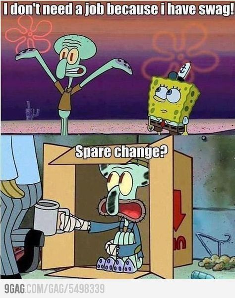 I don't need a job because I have Swag... Spongebob Pictures, Spongebob Quotes, Gaming Girl, Funny Spongebob, Funny Spongebob Memes, Spongebob Square, Need A Job, Spongebob Funny, Spare Change