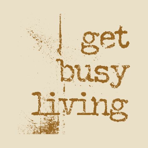 Check out this awesome 'Get busy living' design on @TeePublic! Get Busy Living, Positive Outlook, Self Love Quotes, Inspirational Quotes Motivation, Living Design, Helping People, Positive Quotes, Self Love, Love Quotes