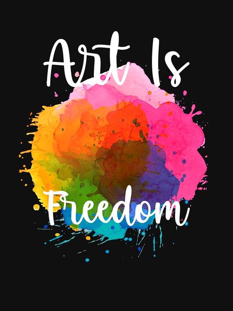 "Art is Freedom" Active T-Shirt by KelVault | Redbubble Freedom Woman, Freedom Aesthetic, Alpha Cc, T Shirt Art, Art Shirt, Art Shirts, Bts Book, Art Quotes, Buy Art