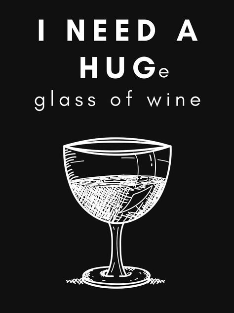 "I Need A Huge Glass Of Wine - I Need A Hug" T-shirt by m95sim | Redbubble I Need A Hug Quotes Funny, Glass Of Wine Quotes, Need A Hug Quotes, Hug Life, Team Motivation, Hug Quotes, Wine Shirt, I Need A Hug, Wine Quotes