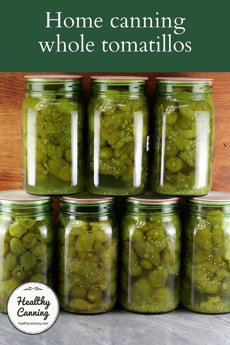 Home canning whole tomatillos - Healthy Canning Canning Tomatillos Whole, Tomatillo Recipes For Canning, Canning Tomatillos, Canned Recipes, Canned Tomatillos, Canning For Beginners, Healthy Canning, Canning Jams, Tomatillo Recipes