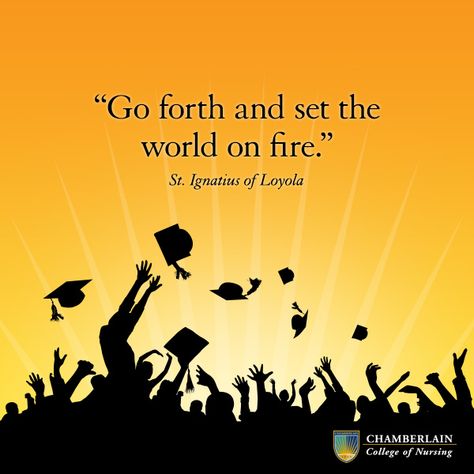 "Go forth and set the world on fire." - St. Ignatius of Loyola                                                                                                                                                                                 More Career Passion, Inspirational Graduation Quotes, Business Talk, Grad Quotes, Inspirational Quotes For Students, Job Hiring, Yearbook Quotes, Chalkboard Ideas, Graduation Quotes