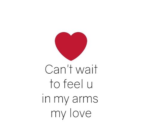 I can even begin to tell you how much I can't wait to see you, be in your arms, and to be with you!!!! I Cant Wait To Be In Your Arms, Can’t Wait To Be In Your Arms, Can't Wait To Be With You, Cannot Wait To See You Quotes, So Good To See You, I Can't Wait To Be With You, I Am Waiting For You Images, Excited To See You Quotes Cant Wait, I Cant Wait To Be With You Quotes