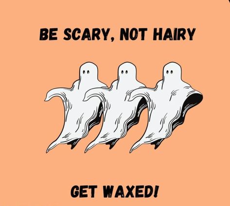 Esthetician Sanitation, Don’t Be Spooky Wax Your, October Esthetician Specials, Funny Waxing Sayings, Brazilian Wax Quotes Funny, Waxing Special Ideas, Fall Waxing Quotes, Halloween Waxing Posts, Esthetician Fall Specials