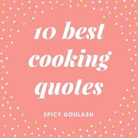 10 best cooking quotes Quotes About Cooking Food, Cookbook Quotes Family, Recipe For A Happy Life Quotes, Recipe Quotes Cooking, Cooking Love Quotes, Cooking Is My Therapy Quotes, Recipe For Life Quote, Quotes About Cooking For Family, Husband Cooking Quotes