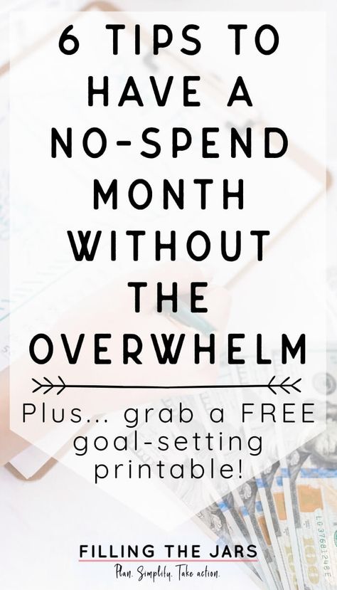 6 tips to cut the overwhelm of a no spend month. These tips will help you get into the right mindset to temporarily slash spending and reach a savings goal. Successfully manage your money and your mind to simplify your life. #intentionalliving #goals #simplify No Spend Month, Savings Goal, No Spend, Manage Your Money, Saving Strategies, Work Goals, Personal Finance Advice, Right Mindset, Best Money Saving Tips