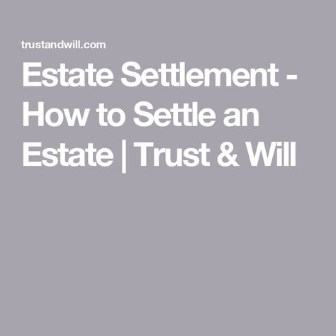 Estate Settlement - How to Settle an Estate | Trust & Will Estate Trust, Pension Plan, Social Security Administration, Insurance Benefits, Tax Forms, Paying Taxes, Checking Account, Filing Taxes, Tax Return