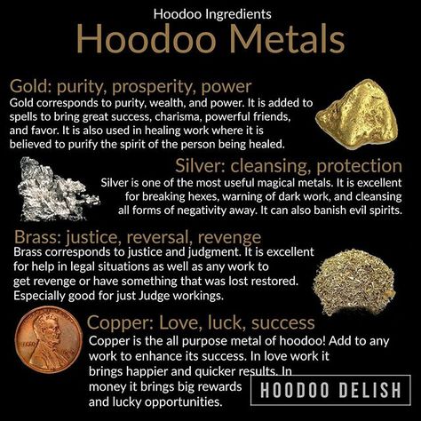 ~*~ HOODOO INGREDIENTS: HOODOO METALS ~*~ Gold, silver, brass, and copper are some of the most useful small additions to spell work.… Hoodoo Ingredients, Hoodoo Money, Hoodoo Delish, Hoodoo Conjure Rootwork, Spell Ingredients, Grey Witch, Hoodoo Magic, Hoodoo Conjure, Hoodoo Spells