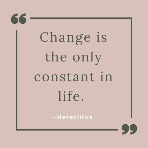 Change is the Only Constant in Life Nothing Is Constant Quotes, Change Is The Only Constant In Life, Change Is The Only Constant Quotes, The Only Constant Is Change Tattoo, Change Is Constant Tattoo, The Only Constant In Life Is Change, The Only Constant Is Change, Change Quotes Job, Only Constant Is Change