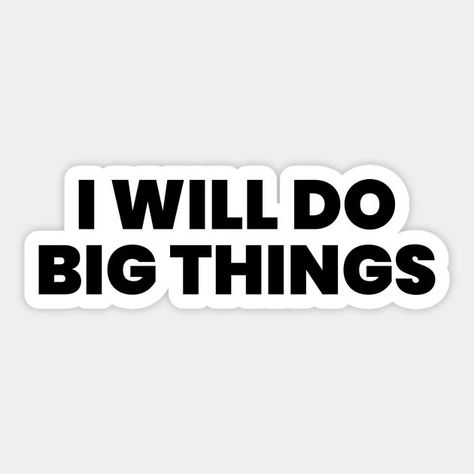 I will do big things Sticker Do Big Things Quotes, I Will Do Big Things, Iphone Board, Winning Quotes, Online Shopping Quotes, Girl Aesthetics, Shopping Quotes, Classy Girl, Big Things