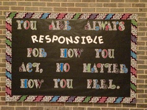 You are always responsible for how you act, no matter how you feel.  Responsibility bulletin board Responsibility Bulletin Board, Responsible Bulletin Board, Responsibility Bulletin Board Ideas, Bulletin Board Ideas Elementary, Counselor Decor, Music Classroom Bulletin Boards, Art Bulletin Boards, Being Responsible, Create Board