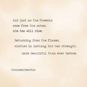 When my life burned down Phoenix Quotes, Strength Quotes For Women, Rise Quotes, Ella Enchanted, Quotes Strength, Tattoo Ideas For Women, A Poem, Quotes About Strength, Beautiful Quotes