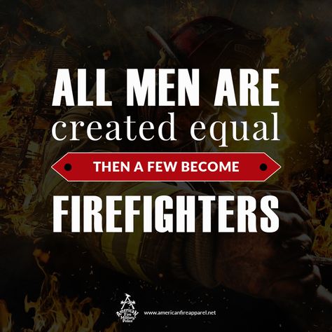 All men are created equal, then a few become firemen. #AmericanFireApparel #firefighter #quotes Fireman Quotes, Firefighter Aesthetic, Firefighter Quotes Motivation, Firemen Quotes, Hitting Quotes, Money Tricks, Safety Quotes, Firefighters Daughter, Firefighter Quotes Funny