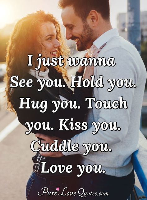 I want three things, to see you, to touch you and to kiss you. | PureLoveQuotes I Just Want To Touch You Quotes, L Love You Quotes, Kissing You Quotes, Pure Love Quotes, Wise Proverbs, Hugs And Kisses Quotes, Romantic Questions, Romantic Good Night, Sweet Romantic Quotes