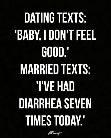 "Dating texts: 'Baby, I don't feel good.' Married texts: 'I've had diarrhea seven times today." In Sickness And In Health Quotes, Funny Couple Quotes, Dating Texts, Good Marriage Quotes, Married Life Quotes, Married Quotes, Wedding Quotes Funny, Husband Quotes Funny, Marriage Quotes Funny