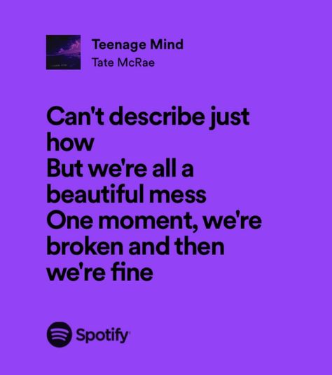 teenage mind-tate mcrae Teenage Mind Tate Mcrae, Tate Mcrae Background, Tate Mcrae Quotes, Teenage Mind, Spotify Quotes, Music Recs, Relatable Lyrics, Tator Tots, Pop Girlies