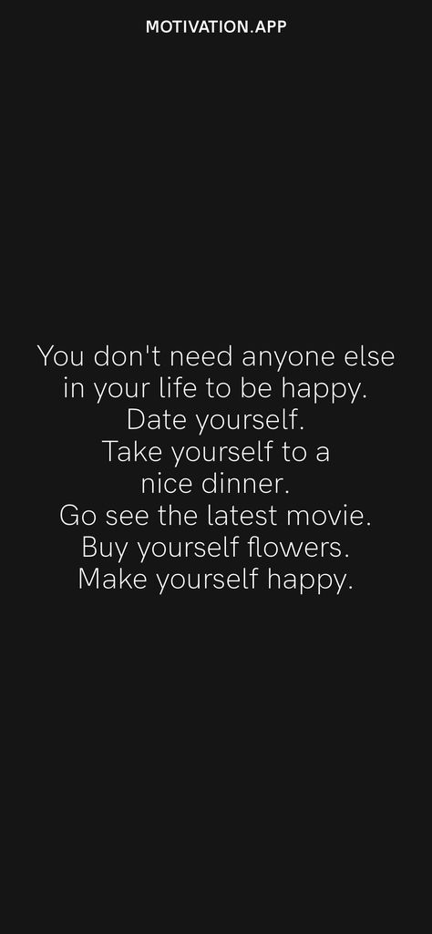 Take Yourself On A Date Quotes, Don’t Need Anyone Quotes, Being Happy Again Quotes, Don't Need Anyone, Happy Single Life, Date Yourself, Buy Yourself Flowers, Do Good Quotes, Ig Caption