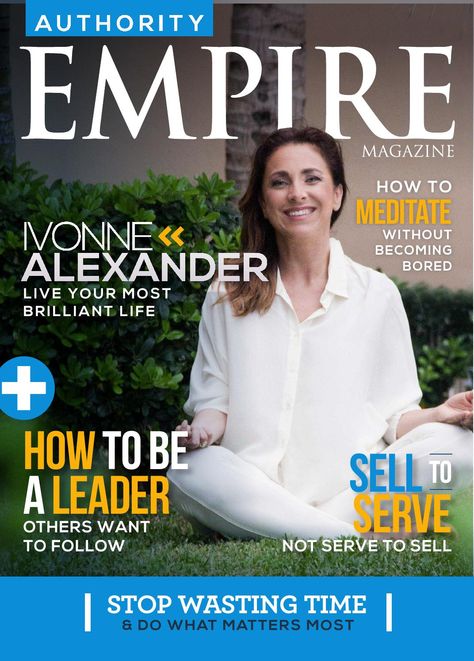 Authority Empire Magazine Issue #2 - Ivonne Alexander  Ivonne Alexander - Spiritual Entrepreneur teaches how to live your most brilliant life Spiritual Magazine, Empire Magazine, Spiritual Entrepreneur, Stop Wasting Time, Cool Magazine, Magazine Issue, Career Advice, Live For Yourself, Alexander