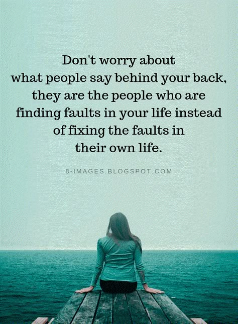 Backbiting Quotes Don't worry about what people say behind your back, they are the people who are finding faults in your life instead of fixing the faults in their own life. What People Say Behind Your Back Quotes, Quotes About Backbiting People, Misjudged Quotes People, Misjudged Quotes, Backbiting Quotes People, Why Worry Quotes, Worries Quotes, Backbiting Quotes, Dont Worry Quotes