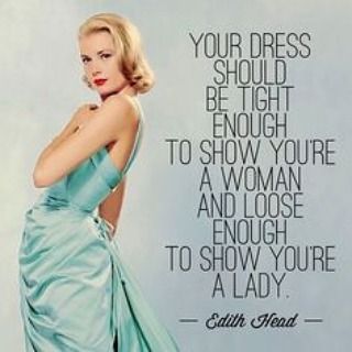 "A dress should be tight enough to show you're a woman, and loose enough to prove you're a lady." ~ Edith Head • • • #imperialevents #sandybell #atlanta #atlantaweddingplanner #weddingplanner #eventplanner #gracekelly #edithhead #elegance #grace #women #fashion #quotes #classy #sophistication Grace Kelly Quotes, Gracefully Quotes, Grace Kelly Style, Edith Head, Princess Grace Kelly, Princess Grace, The Oscars, Aging Gracefully, Fashion Quotes