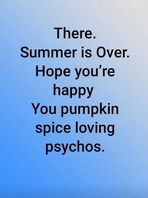 Pumpkin Spice Quotes, Fall Humor, Pumpkin Spice Season, Autumn Quotes, Smart Jokes, Take Action, You Funny, Bones Funny, So Happy