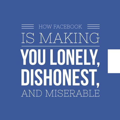 How Facebook is Making You Lonely, Dishonest, and Miserable I Hate Facebook, Facebook Quotes Funny, Facebook Quotes, Social Media Break, About Facebook, Everything Will Be Alright, Facebook Humor, True Words, How I Feel