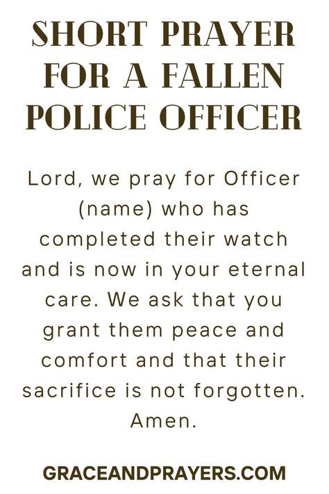 Are you seeking prayers for a fallen police officer? Then we hope that these 6 prayers will help you and your family to grieve your loss! Click to read all prayers for a fallen police officer. Prayers For Fallen Police Officers, Fallen Officer Quotes, Fallen Police Officer Quotes, Police Officer Quotes, Police Officer Prayer, Fallen Police Officer, Officer Down, Fallen Officer, Police Life