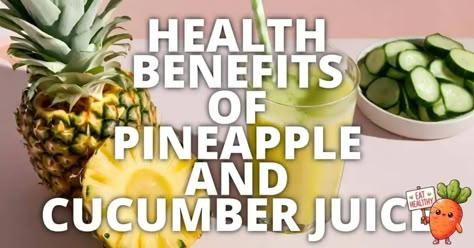 16 Potential Health Benefits Of Pineapple And Cucumber Juice Pineapple Cucumber Juice, Pineapple Juice Benefits, Pineapple And Cucumber, Health Benefits Of Pineapple, Cucumber Juice Benefits, Benefits Of Pineapple, Cucumber Health Benefits, Pineapple Health Benefits, Pineapple Benefits