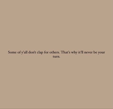 #quotes #aesthetic #kindness #believe #clap #instagram #inspiration Those Who Clap For You Quotes, Who Claps For You Quote, Always Clap For Others Quotes, Clap For Your Friends Quotes, Clap When You Win Quotes, Friends Copying You Quotes, Friends That Copy You Quotes, Until It’s My Turn I Will Keep Clapping For Others, People Who Clap For You Quotes