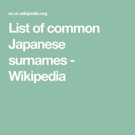 List of common Japanese surnames - Wikipedia Japanese Surnames List, Surnames List, Japanese Surnames, Surname List, Names List, Life Insurance Companies, Japanese Names, Yamaguchi, Miyazaki