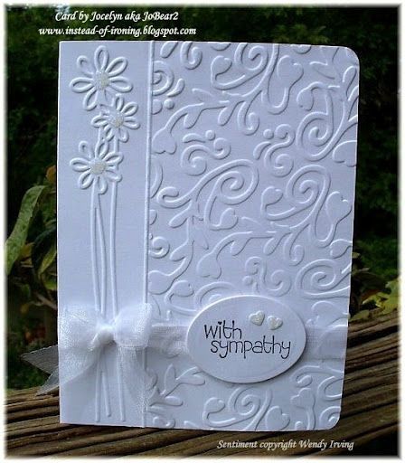 Instead of Ironing Blogspot: Sympathy card using Cuttlebug and Sizzix embossing folders Sympathy Cards Handmade, Cricut Cards, Embossed Cards, Sympathy Card, Card Making Techniques, Get Well Cards, Creative Cards, Sympathy Cards, White Card